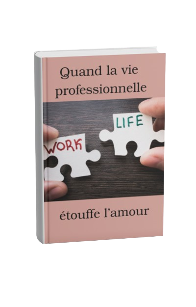 Quand la vie professionnelle étouffe l'amour