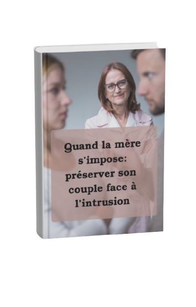 Quand la mère s'impose : préserver son couple face à l'inrusion